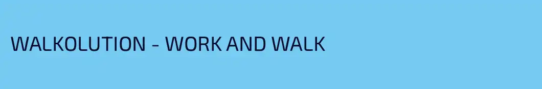 WALKOLUTION - WORK AND WALK